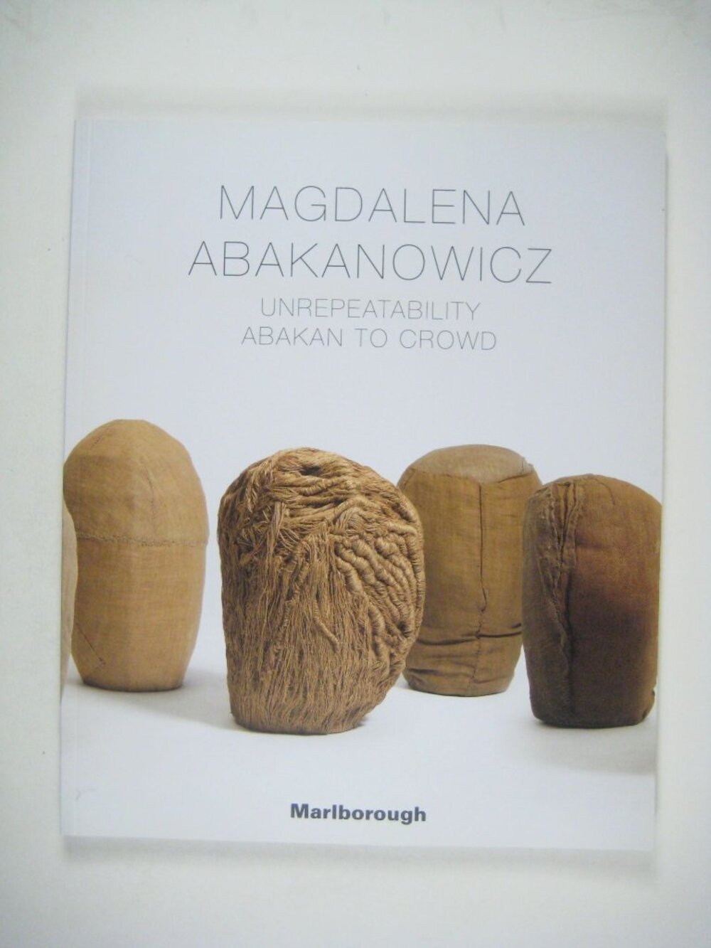 Magdalena Abakanowicz Unrepeatability Abakan To Crowd Exhibition Book Marlboroug